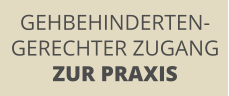 GEHBEHINDERTEN- GERECHTER ZUGANG ZUR PRAXIS