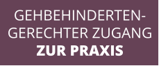 GEHBEHINDERTEN- GERECHTER ZUGANG ZUR PRAXIS