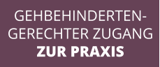 GEHBEHINDERTEN- GERECHTER ZUGANG ZUR PRAXIS