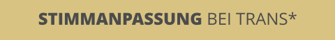 STIMMANPASSUNG BEI TRANS*